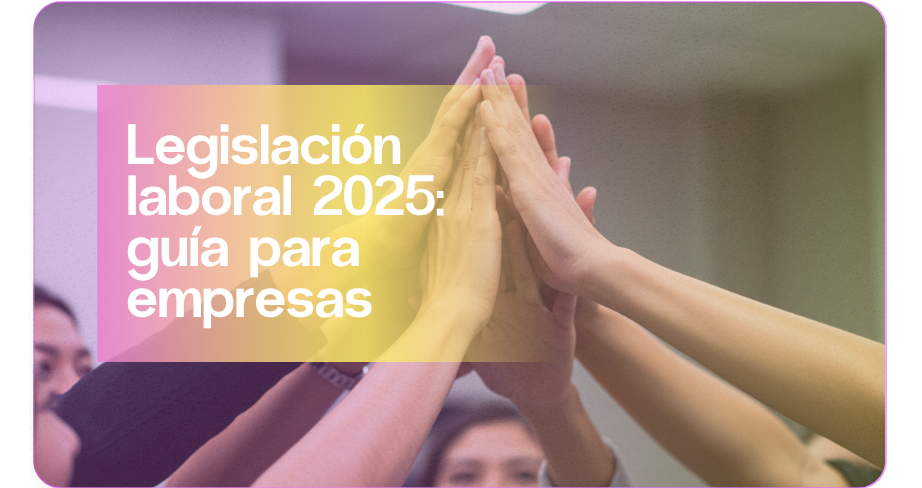 Legislación laboral 2025: Guía para empresas | Aleluya