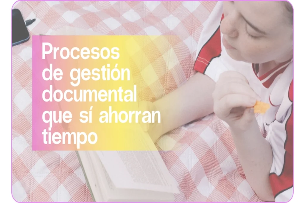 Procesos de gestión documental que sí ahorran tiempo | Aleluya
