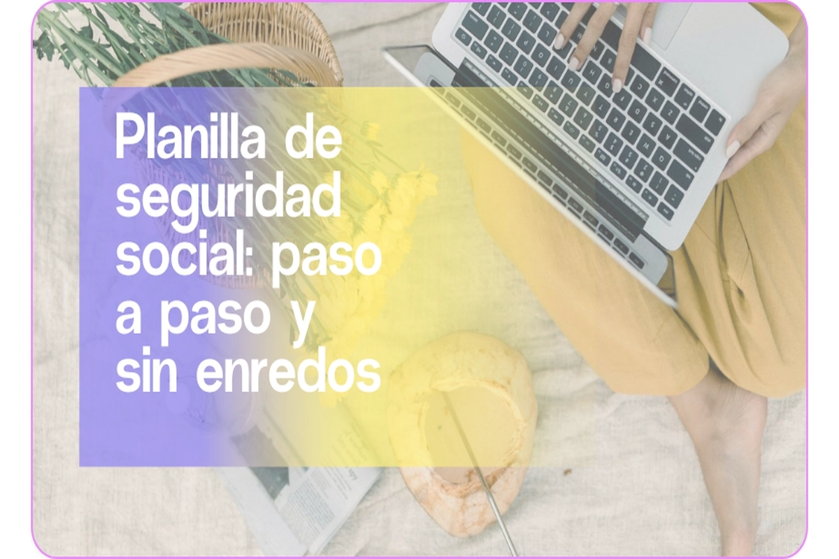 Planilla de seguridad social: paso a paso y sin enredos | Aleluya