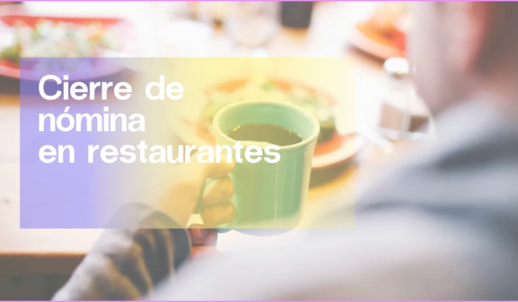 Cierre de nómina en restaurantes