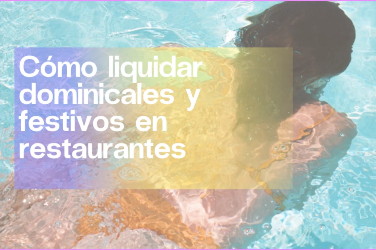 Como liquidar dominicales y festivos en restaurantes